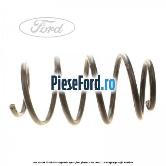 Set arcuri elicoidale suspensie sport Ford Fiesta 2002-2005 1.3 69 cp Set arcuri elicoidale suspensie sport Ford Fiesta 2002-2005 1.3 69 cp A9JA, A9JB benzina