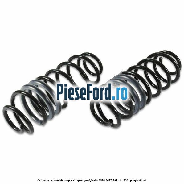 Set arcuri elicoidale suspensie sport Ford Fiesta 2013-2017 1.5 TDCi 100 cp XUJH diesel