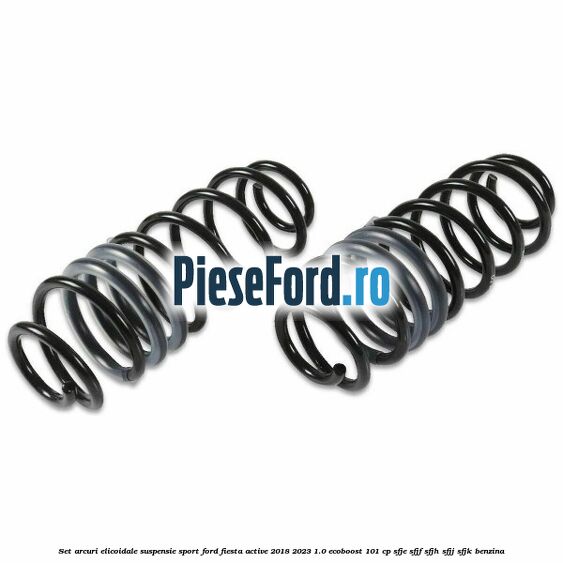Set arcuri elicoidale suspensie sport Ford Fiesta Active 2018-2023 1.0 EcoBoost 101 cp SFJE, SFJF, SFJH, SFJJ, SFJK benzina