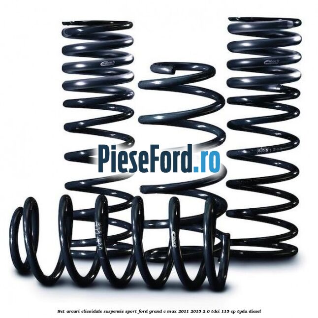 Set arcuri elicoidale suspensie sport Ford Grand C-Max 2011-2015 2.0 TDCi 115 cp TYDA diesel