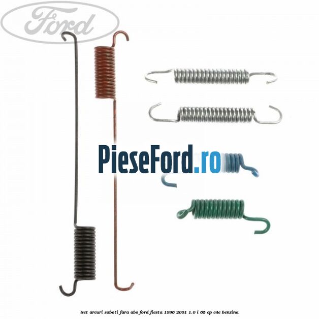 Set arcuri saboti fara ABS Ford Fiesta 1996-2001 1.0 i 65 cp C4E benzina