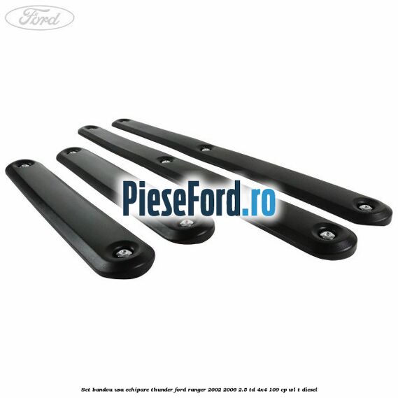 Set bandou usa echipare Thunder Ford Ranger 2002-2006 2.5 TD 4x4 109 cp WL-T diesel