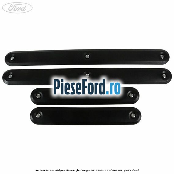 Set bandou usa echipare Thunder Ford Ranger 2002-2006 2.5 TD 4x4 109 cp WL-T diesel