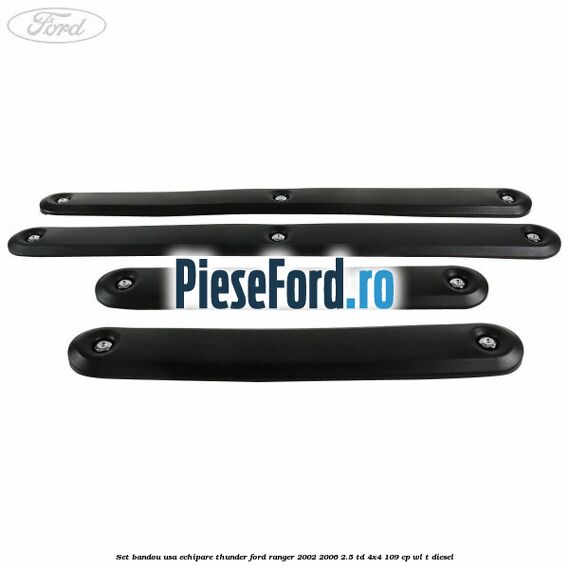 Set bandou usa echipare Thunder Ford Ranger 2002-2006 2.5 TD 4x4 109 cp WL-T diesel