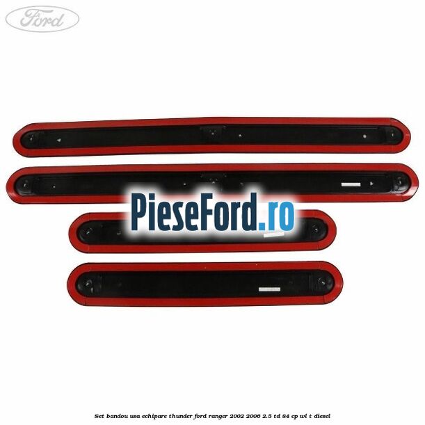 Set bandou usa echipare Thunder Ford Ranger 2002-2006 2.5 TD 84 cp WL-T diesel