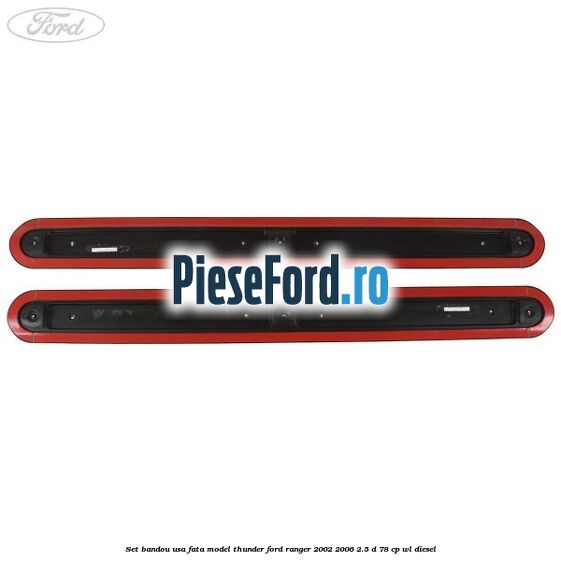 Set bandou usa fata model Thunder Ford Ranger 2002-2006 2.5 D 78 cp WL diesel