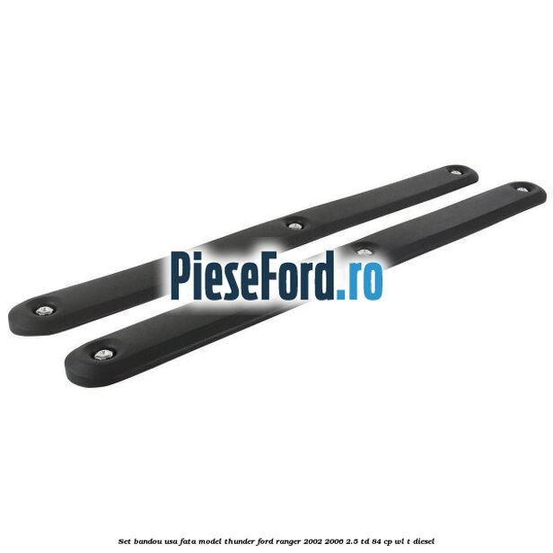 Set bandou usa fata model Thunder Ford Ranger 2002-2006 2.5 TD 84 cp WL-T diesel