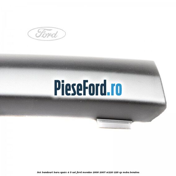 Set bandouri bara spate (4/5 usi) Ford Mondeo 2000-2007 ST220 226 cp MEBA benzina