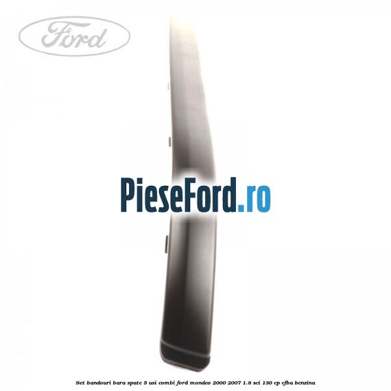Set bandouri bara spate 5 usi combi Ford Mondeo 2000-2007 1.8 SCi 130 cp CFBA benzina