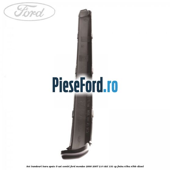Set bandouri bara spate 5 usi combi Ford Mondeo 2000-2007 2.0 TDCi 131 cp FMBA, N7BA, N7BB diesel