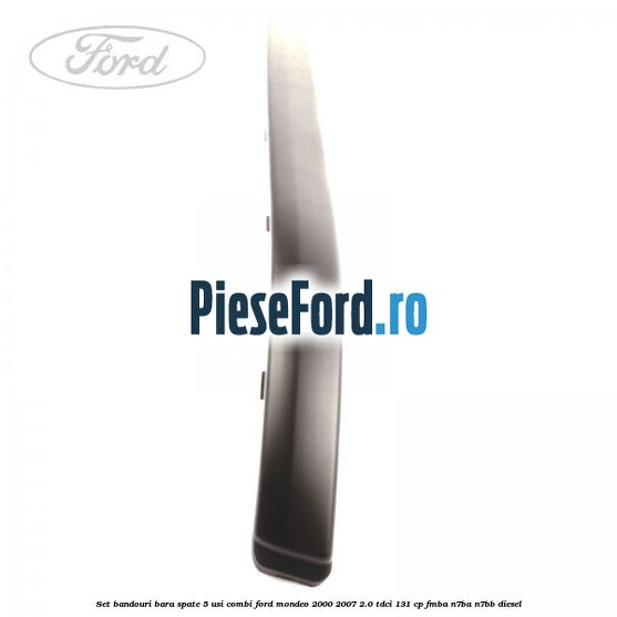 Set bandouri bara spate 5 usi combi Ford Mondeo 2000-2007 2.0 TDCi 131 cp FMBA, N7BA, N7BB diesel