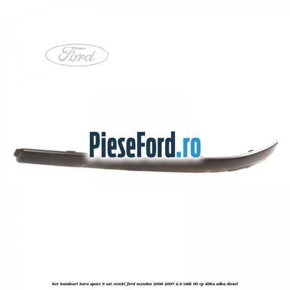 Set bandouri bara spate 5 usi combi Ford Mondeo 2000-2007 2.0 TDDI 90 cp D5BA, SDBA diesel