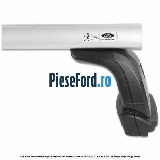 Set bara transversala suplimentara Ford Tourneo Connect 2013-2018 1.5 TDCi 120 cp XWGA, XWGB, XWGC diesel