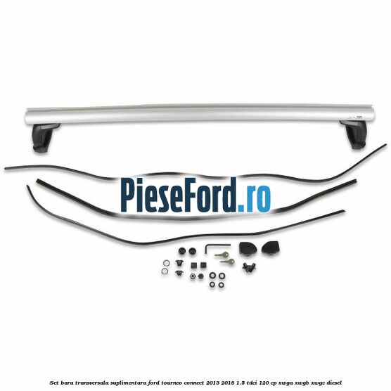 Set bara transversala suplimentara Ford Tourneo Connect 2013-2018 1.5 TDCi 120 cp XWGA, XWGB, XWGC diesel