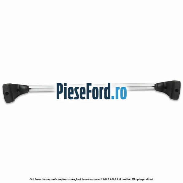 Set bara transversala suplimentara Ford Tourneo Connect 2019-2023 1.5 EcoBlue 75 cp BEGA diesel