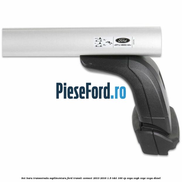 Set bara transversala suplimentara Ford Transit Connect 2013-2018 1.5 TDCi 100 cp XVGA, XVGB, XVGC, XXGA diesel