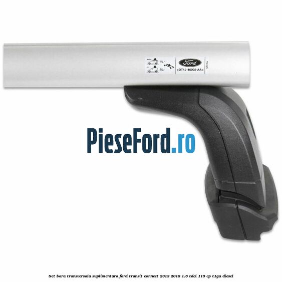Set bara transversala suplimentara Ford Transit Connect 2013-2018 1.6 TDCi 115 cp T1GA diesel