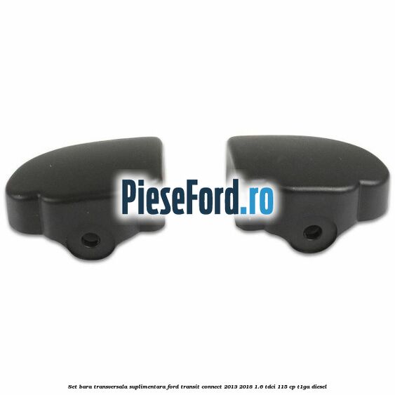 Set bara transversala suplimentara Ford Transit Connect 2013-2018 1.6 TDCi 115 cp T1GA diesel