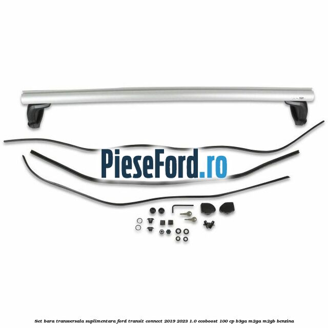 Set bara transversala suplimentara Ford Transit Connect 2019-2023 1.0 EcoBoost 100 cp B3GA, M2GA, M2GB benzina