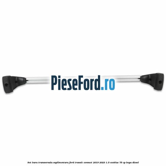 Set bara transversala suplimentara Ford Transit Connect 2019-2023 1.5 EcoBlue 75 cp BEGA diesel