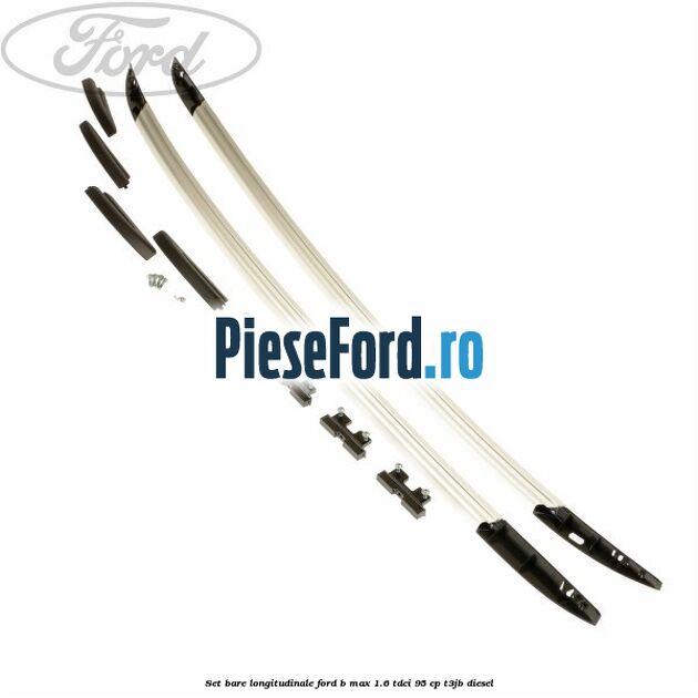 Set bare longitudinale Ford B-Max 1.6 TDCi 95 cp T3JB diesel