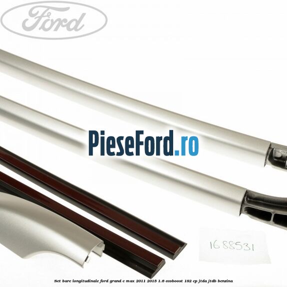 Set bare longitudinale Ford Grand C-Max 2011-2015 1.6 EcoBoost 182 cp Set bare longitudinale Ford Grand C-Max 2011-2015 1.6 EcoBoost 182 cp JTDA, JTDB benzina