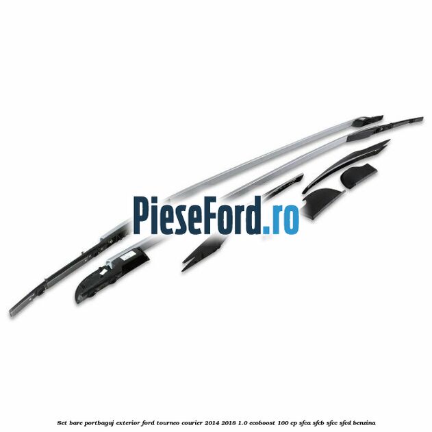 Set bare portbagaj exterior Ford Tourneo Courier 2014-2018 1.0 EcoBoost 100 cp SFCA, SFCB, SFCC, SFCD benzina