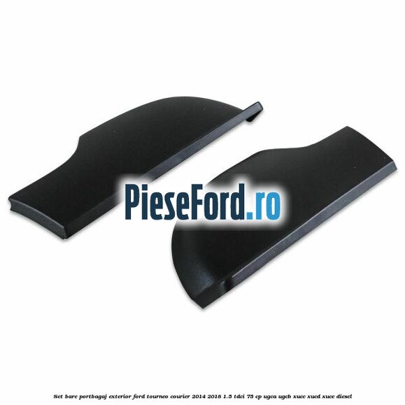 Set bare portbagaj exterior Ford Tourneo Courier 2014-2018 1.5 TDCi 75 cp UGCA, UGCB, XUCC, XUCD, XUCE diesel