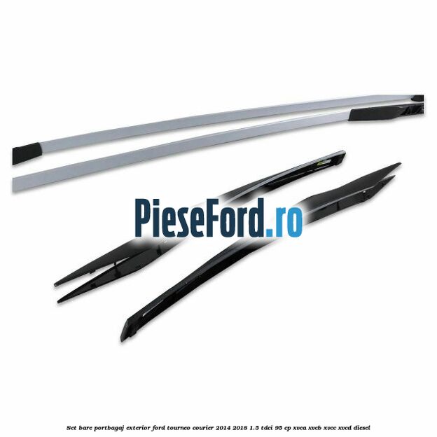 Set bare portbagaj exterior Ford Tourneo Courier 2014-2018 1.5 TDCi 95 cp XVCA, XVCB, XVCC, XVCD diesel