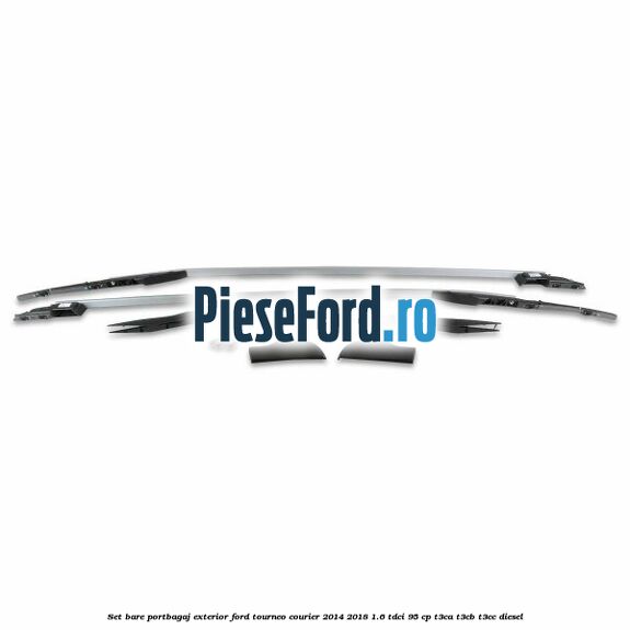 Set bare portbagaj exterior Ford Tourneo Courier 2014-2018 1.6 TDCi 95 cp T3CA, T3CB, T3CC diesel
