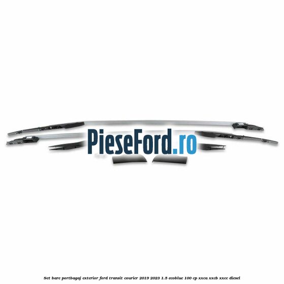 Set bare portbagaj exterior Ford Transit Courier 2019-2023 1.5 EcoBlue 100 cp XXCA, XXCB, XXCC diesel