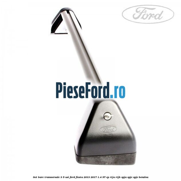 Set bare transversale 3/5 usi Ford Fiesta 2013-2017 1.4 97 cp RTJA, RTJB, SPJA, SPJC, SPJE benzina