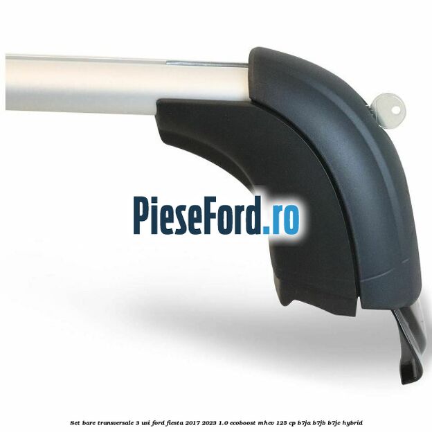 Set bare transversale 3 usi Ford Fiesta 2017-2023 1.0 EcoBoost mHEV 125 cp B7JA, B7JB, B7JC Hybrid