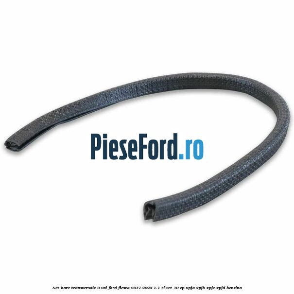 Set bare transversale 3 usi Ford Fiesta 2017-2023 1.1 Ti-VCT 70 cp XPJA, XPJB, XPJC, XPJD benzina