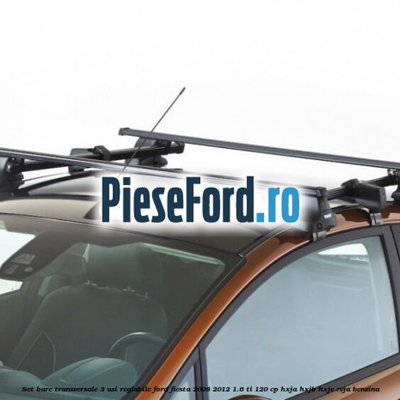 Set bare transversale 3 usi reglabile Ford Fiesta 2008-2012 1.6 Ti 120 cp HXJA, HXJB, HXJE, RVJA benzina