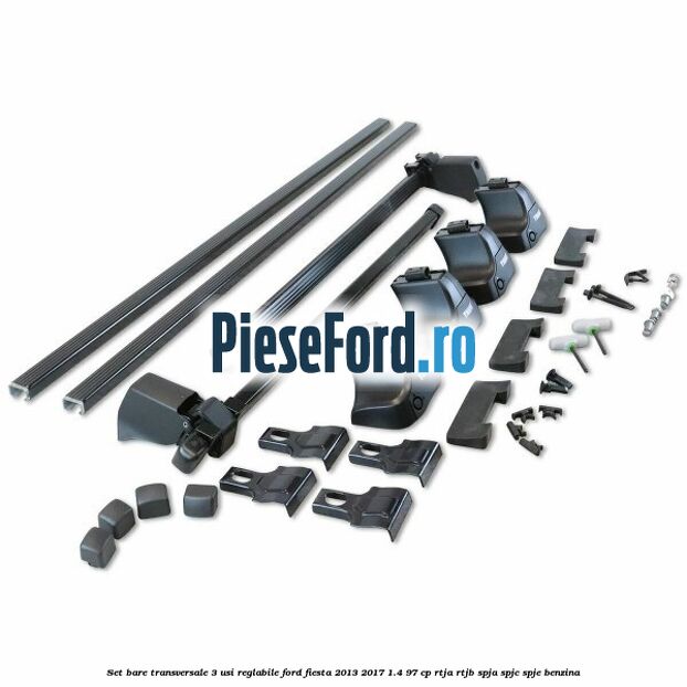Set bare transversale 3 usi reglabile Ford Fiesta 2013-2017 1.4 97 cp RTJA, RTJB, SPJA, SPJC, SPJE benzina