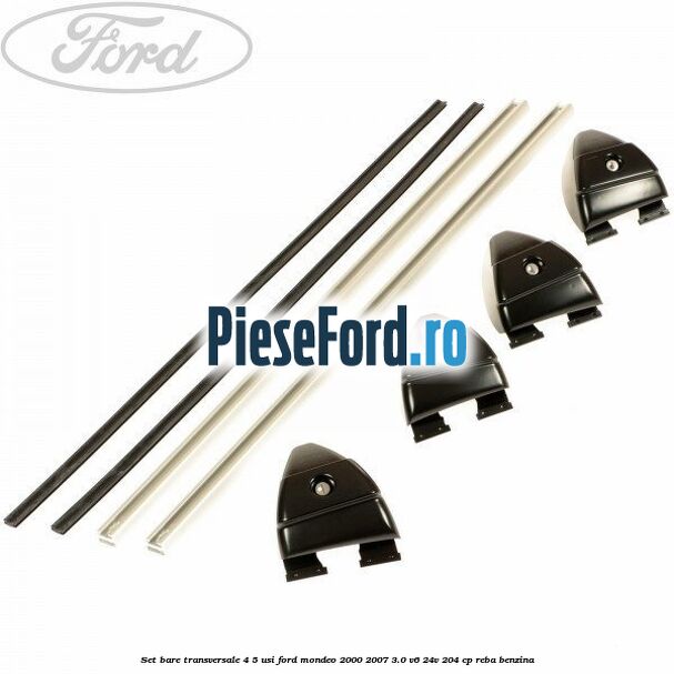Set bare transversale (4/5 Usi) Ford Mondeo 2000-2007 3.0 V6 24V 204 cp REBA benzina