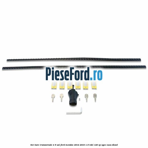 Set bare transversale 4/5 usi Ford Mondeo 2014-2018 1.5 TDCi 120 cp UGCC, XUCA diesel