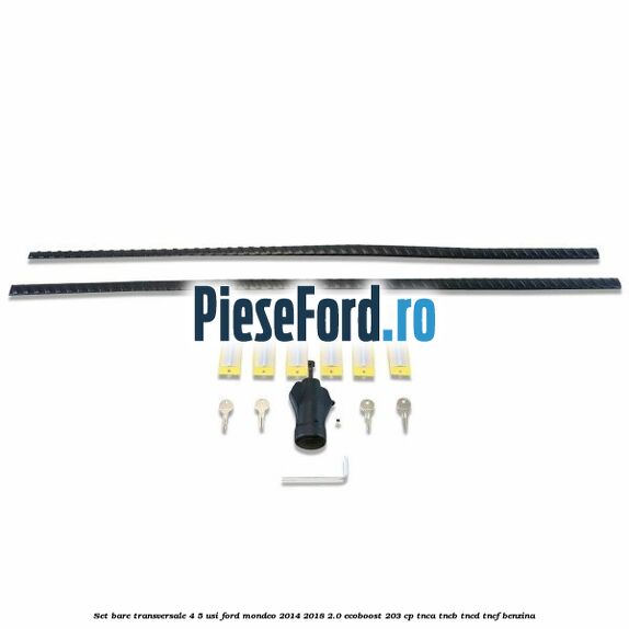 Set bare transversale 4/5 usi Ford Mondeo 2014-2018 2.0 EcoBoost 203 cp TNCA, TNCB, TNCD, TNCF benzina