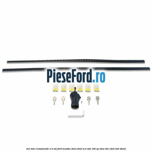 Set bare transversale 4/5 usi Ford Mondeo 2014-2018 2.0 TDCi 180 cp T8CA, T8CC, T8CD, T8CL diesel