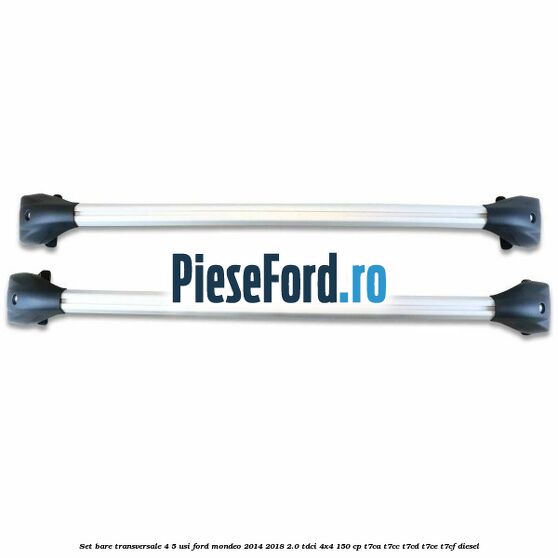 Set bare transversale 4/5 usi Ford Mondeo 2014-2018 2.0 TDCi 4x4 150 cp Set bare transversale 4/5 usi Ford Mondeo 2014-2018 2.0 TDCi 4x4 150 cp T7CA, T7CC, T7CD, T7CE, T7CF diesel