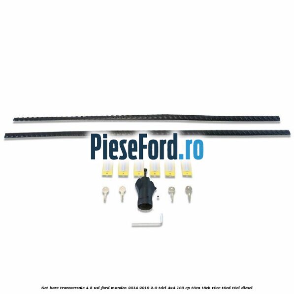 Set bare transversale 4/5 usi Ford Mondeo 2014-2018 2.0 TDCi 4x4 180 cp T8CA, T8CB, T8CC, T8CD, T8CL diesel