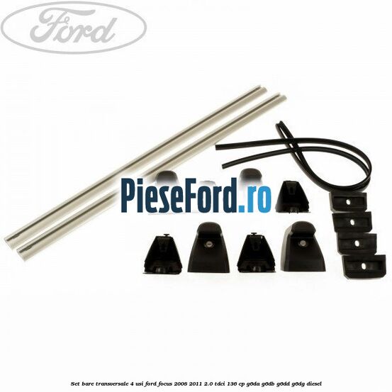 Set bare transversale (4 Usi) Ford Focus 2008-2011 2.0 TDCi 136 cp Set bare transversale (4 Usi) Ford Focus 2008-2011 2.0 TDCi 136 cp G6DA, G6DB, G6DD, G6DG diesel
