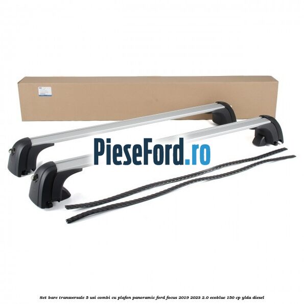 Set bare transversale 5 usi combi cu plafon panoramic Ford Focus 2019-2023 2.0 EcoBlue 150 cp YLDA diesel