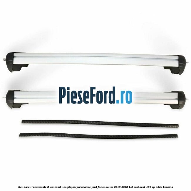 Set bare transversale 5 usi combi cu plafon panoramic Ford Focus Active 2019-2023 1.0 EcoBoost 101 cp B3DA benzina