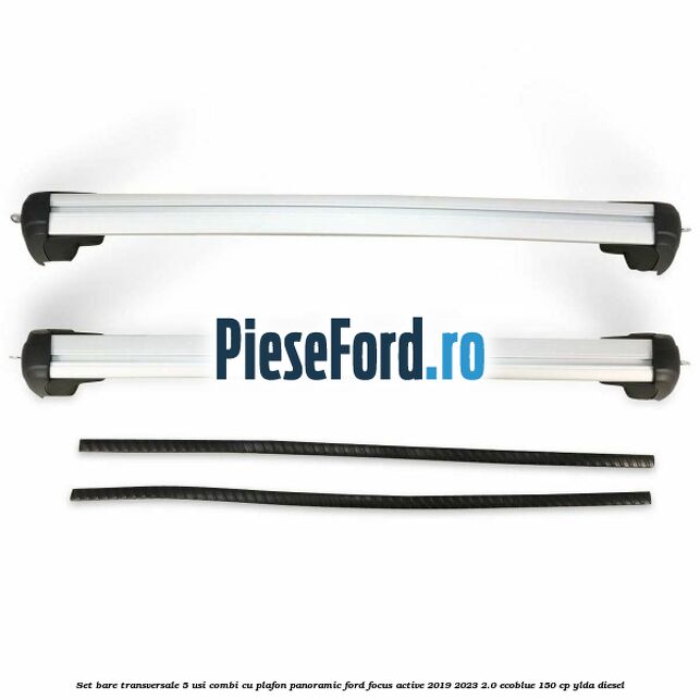 Set bare transversale 5 usi combi cu plafon panoramic Ford Focus Active 2019-2023 2.0 EcoBlue 150 cp YLDA diesel
