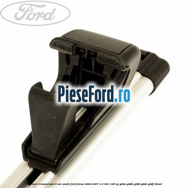 Set bare transversale 5 usi combi Ford Focus 2004-2007 1.6 TDCi 109 cp G8DA, G8DB, G8DD, G8DE, G8DF diesel