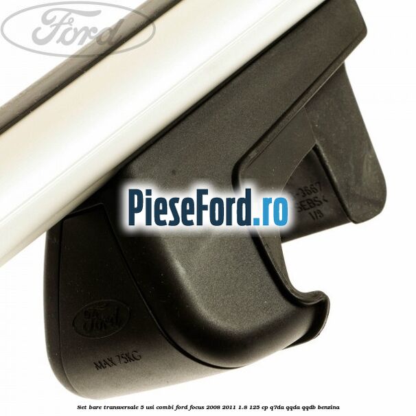 Set bare transversale 5 usi combi Ford Focus 2008-2011 1.8 125 cp Q7DA, QQDA, QQDB benzina