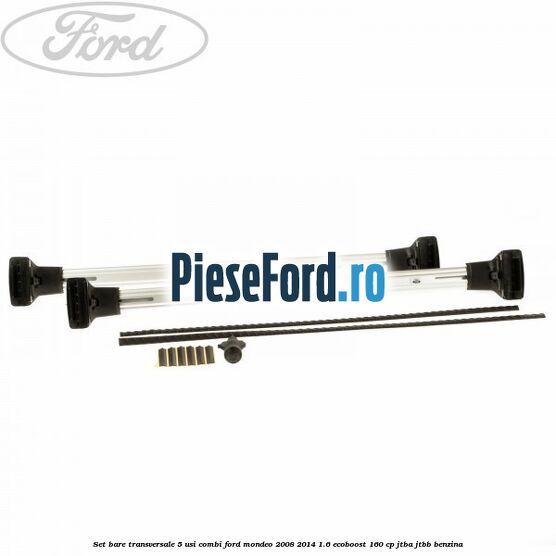 Set bare transversale 5 usi combi Ford Mondeo 2008-2014 1.6 EcoBoost 160 cp JTBA, JTBB benzina