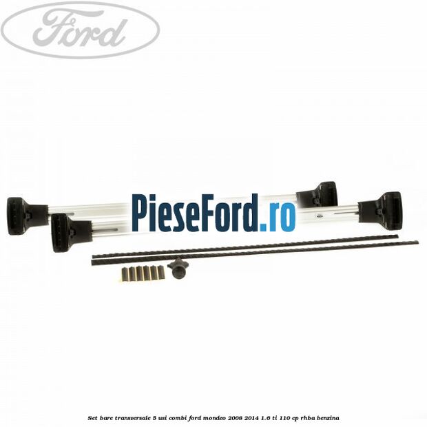 Set bare transversale 5 usi combi Ford Mondeo 2008-2014 1.6 Ti 110 cp RHBA benzina